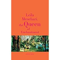 Leïla Menchari: The Queen of Enchantment : Glazier, Michèle